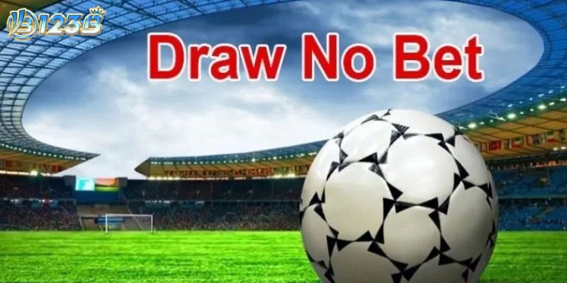 Cách cá cược draw no bet chi tiết cho tân thủ