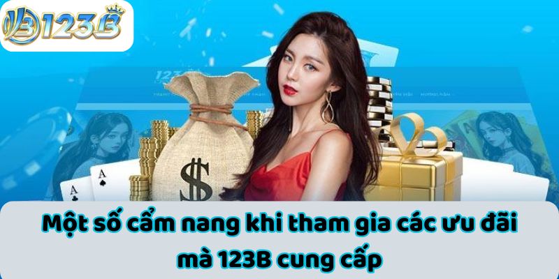 Một số cẩm nang khi tham gia các ưu đãi mà 123B cung cấp