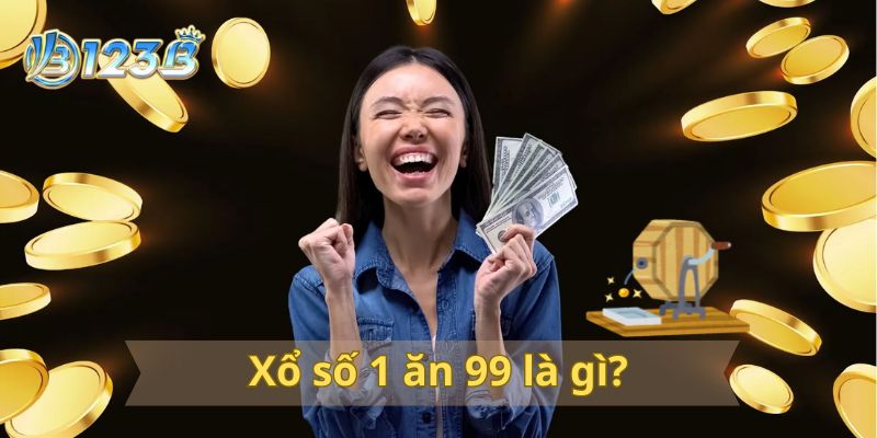 Xổ số 1: 99 là gì?